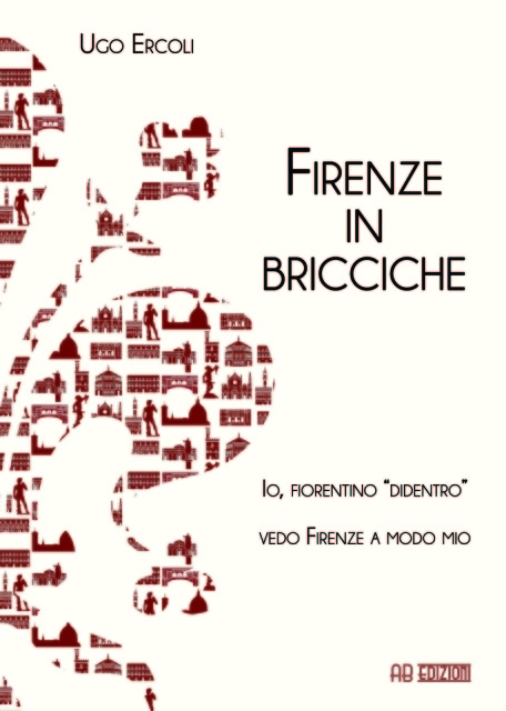 “Firenze in Bricciche” il libro di Ugo Ercoli